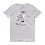 "I Like To Workout"  T-Shirt