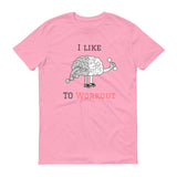 "I Like To Workout"  T-Shirt