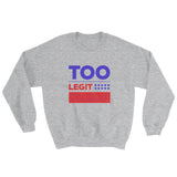 Too Legit Sweatshirt